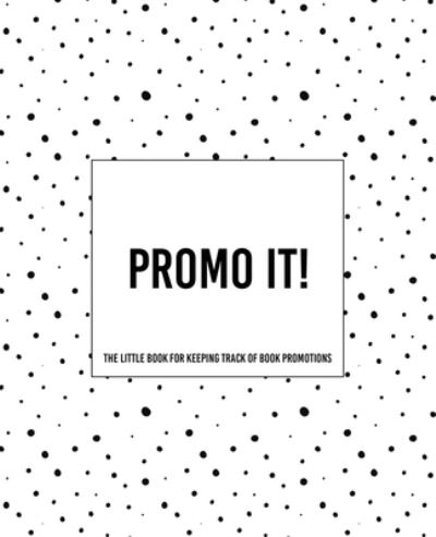 Promo It! The Little Book For Keeping Track of Book Promotions - Teecee Design Studio - Livres - Independently Published - 9781652578604 - 29 décembre 2019