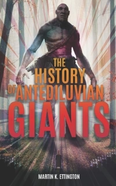 Cover for Martin K Ettington · The History of Antediluvian Giants - The Weird Ancient History (Paperback Book) (2020)