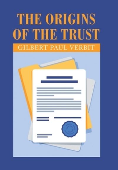 Cover for Gilbert Paul Verbit · The Origins of the Trust (Hardcover Book) (2021)