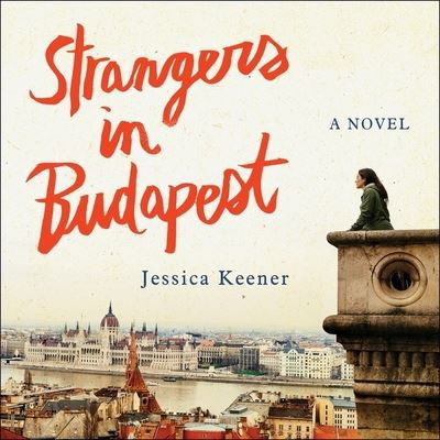 Strangers in Budapest - Jessica Keener - Music - HIGHBRIDGE AUDIO - 9781665141604 - November 14, 2017