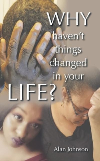 Cover for Alan Johnson · Why Haven't Things Changed in Your Life? (Paperback Book) (2021)