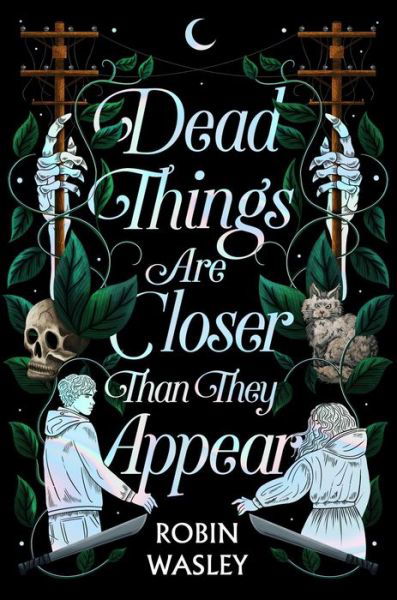 Robin Wasley · Dead Things Are Closer Than They Appear (Hardcover Book) (2024)
