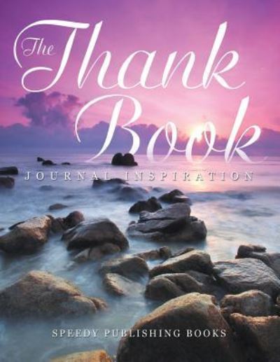 Cover for Speedy Publishing Books · The Thank Book: Journal Inspiration (Pocketbok) (2015)