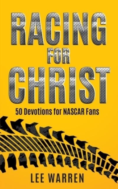 Racing for Christ - Lee Warren - Książki - Independently Published - 9781693663604 - 16 września 2019