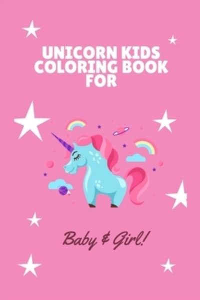 Unicorn Kids Coloring Book for Baby and Girl - Mass Press House - Kirjat - Independently Published - 9781696279604 - lauantai 28. syyskuuta 2019