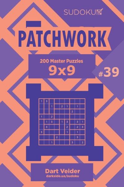 Dart Veider · Sudoku Patchwork - 200 Master Puzzles 9x9 (Volume 39) (Paperback Book) (2019)