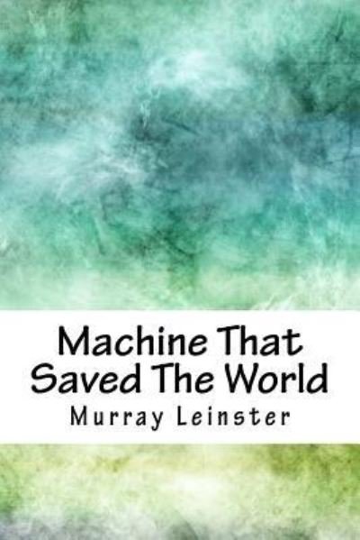 Cover for Murray Leinster · Machine That Saved the World (Paperback Book) (2018)