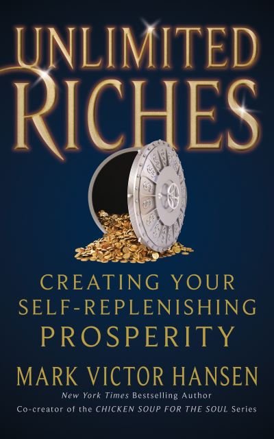 Cover for Mark Victor Hansen · Unlimited Riches: Creating Your Self Replenishing Prosperity (Paperback Bog) (2021)