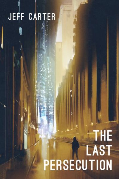 The Last Persecution - Jeff Carter - Books - Resource Publications (CA) - 9781725292604 - March 11, 2021