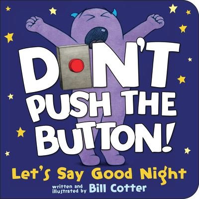 Cover for Bill Cotter · Don't Push the Button! Let's Say Good Night (Board book) (2021)