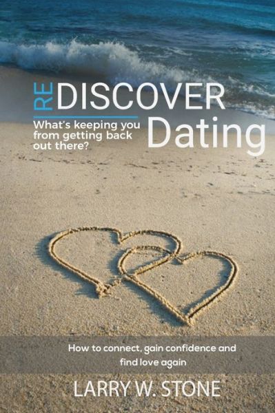 Cover for Larry W Stone · Rediscover Dating: What's Keeping You From Getting Back Out There ? (Paperback Book) (2020)