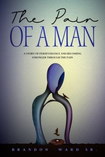 Cover for Sr Brandon T Ward · The Pain of a Man (Paperback Book) (2020)