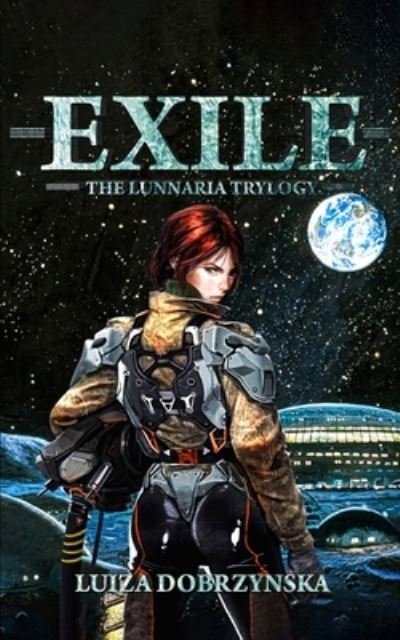 Cover for Luiza Dobrzynska · Exile: The Lunnaria Trilogy (Pocketbok) (2020)