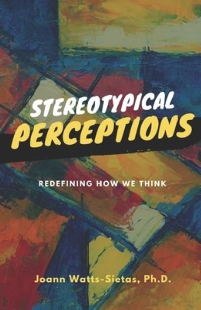 Cover for Joann Watts-Sietas Ph.D. · Stereotypical Perceptions (Paperback Bog) (2020)