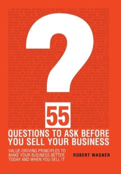 Cover for Robert Wagner · 55 Questions to Ask Before You Sell Your Business (Hardcover Book) (2021)