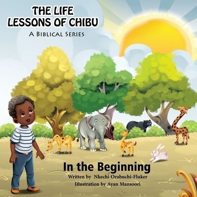 The Life Lessons of Chibu (A Biblical Series) - Nkechi Orabuchi-Fluker - Bøger - Nkechi Orabuchi-Fluker - 9781736476604 - 10. januar 2021