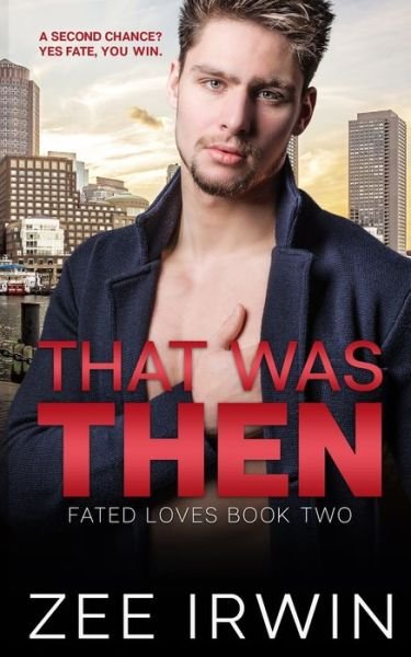 Cover for Zee Irwin · That Was Then: A Second Chance Romance - Fated Loves: Steamy Billionaire Romance (Paperback Bog) (2021)