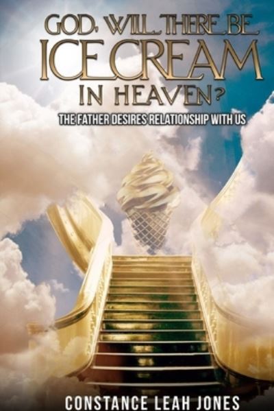 Cover for Constance Jones · God, Will There Be Ice Cream in Heaven? (Paperback Book) (2021)