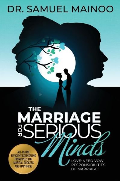 The Marriage for Serious Minds - Samuel Mainoo - Books - Eyes of Heart Publishers LLC - 9781737396604 - October 8, 2021