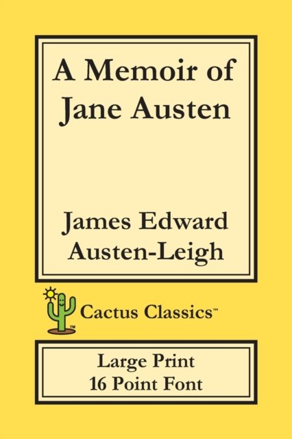 Cover for James Edward Austen-Leigh · A Memoir of Jane Austen (Cactus Classics Large Print) (Paperback Book) (2019)