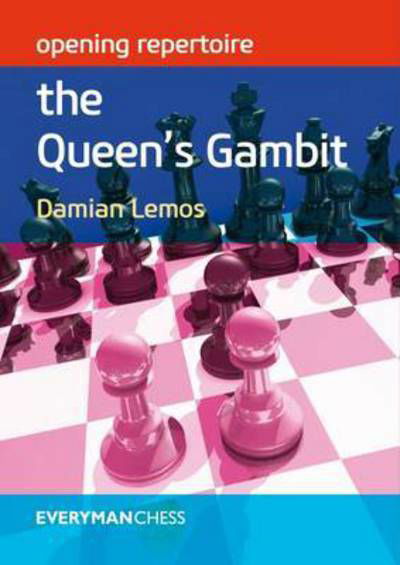 Opening Repertoire: The Queen's Gambit - Damian Lemos - Kirjat - Everyman Chess - 9781781942604 - keskiviikko 7. elokuuta 2019