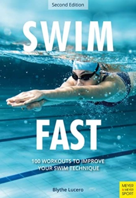 Cover for Blythe Lucero · Swim Fast: 100 Workouts to Improve Your Swim Technique (Paperback Book) (2023)
