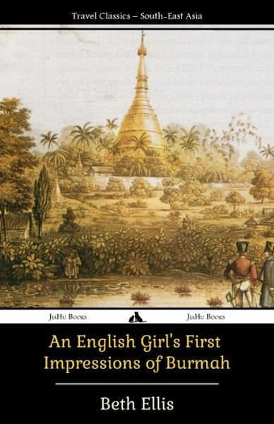 Cover for Beth Ellis · An English Girl's First Impressions of Burmah (Pocketbok) (2014)
