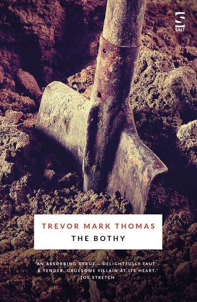 The Bothy - Salt Modern Fiction - Trevor Mark Thomas - Bøger - Salt Publishing - 9781784631604 - 15. februar 2019