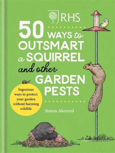 Cover for Simon Akeroyd · RHS 50 Ways to Outsmart a Squirrel &amp; Other Garden Pests: Ingenious ways to protect your garden without harming wildlife (Hardcover bog) (2021)