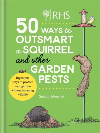 Cover for Simon Akeroyd · RHS 50 Ways to Outsmart a Squirrel &amp; Other Garden Pests: Ingenious ways to protect your garden without harming wildlife (Hardcover Book) (2021)