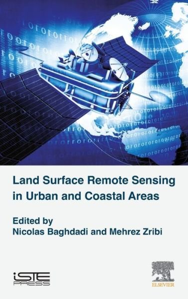 Cover for Baghdadi, Nicolas (IRSTEA, France) · Land Surface Remote Sensing in Urban and Coastal Areas (Hardcover bog) (2016)
