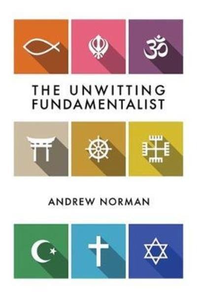 Cover for Andrew Norman · The Unwitting Fundamentalist (Inbunden Bok) (2018)