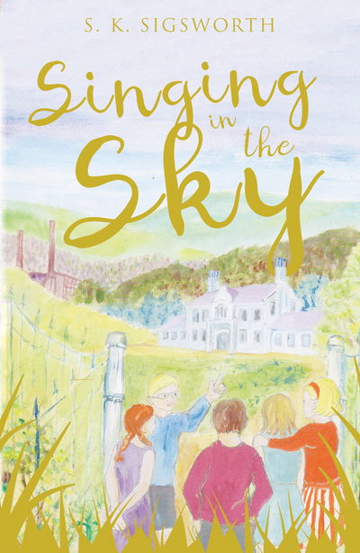 Singing in the Sky - S. K. Sigsworth - Books - Troubador Publishing - 9781788039604 - January 28, 2018