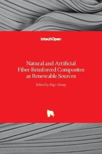 Cover for Ezgi Gunay · Natural and Artificial Fiber-Reinforced Composites as Renewable Sources (Hardcover Book) (2018)