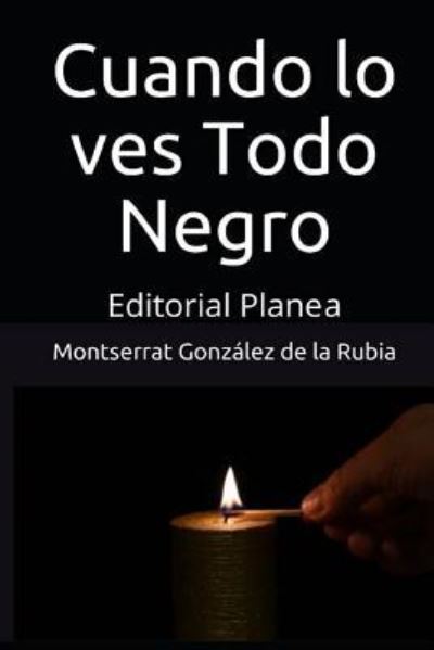 Cover for Montserrat Gonzalez de la Rubia · Cuando Lo Ves Todo Negro (Paperback Book) (2018)