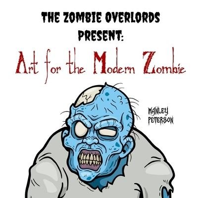 Cover for Manley Peterson · The Zombie Overlords Present (Taschenbuch) (2019)