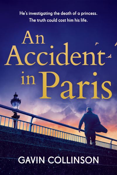 Cover for Gavin Collinson · An Accident in Paris: The stunning new Princess Diana conspiracy thriller you won't be able to put down (Paperback Book) (2022)