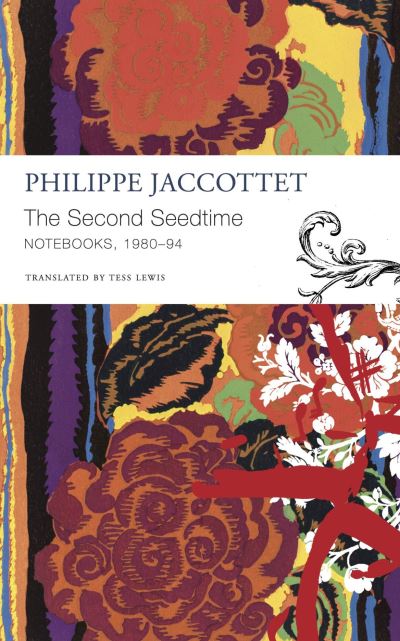 Cover for Philippe Jaccottet · The Second Seedtime: Notebooks, 1980–94 - The Seagull Library of French Literature (Paperback Book) (2024)