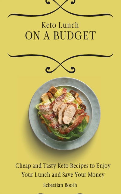 Cover for Sebastian Booth · Keto Lunch on a Budget (Hardcover Book) (2021)