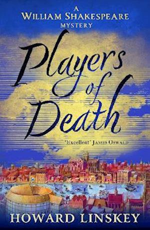 Cover for Howard Linskey · Players of Death: A totally gripping Tudor historical crime thriller - William Shakespeare Mysteries (Paperback Book) (2025)