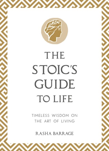 Cover for Rasha Barrage · The Stoic's Guide to Life: Timeless Wisdom on the Art of Living (Innbunden bok) (2024)