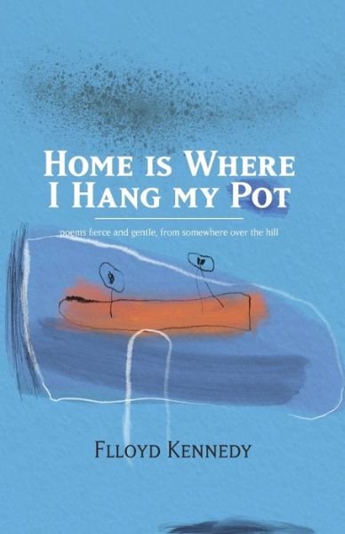 Cover for Flloyd Kennedy · Home is Where I Hang My Pot (Paperback Bog) (2021)