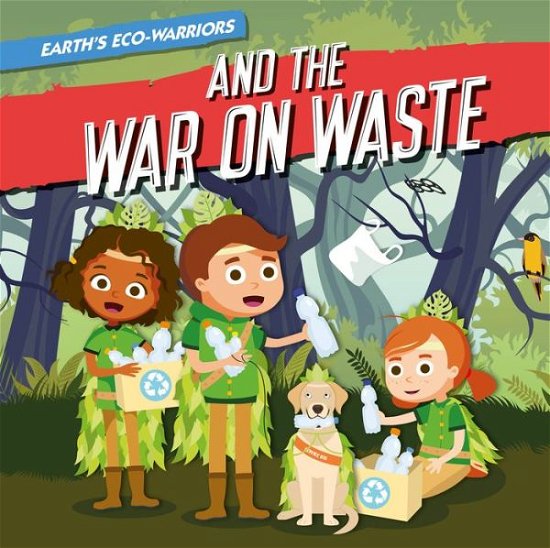 Shalini Vallepur · The War on Waste - Earth's Eco-Warriors (Hardcover bog) (2020)