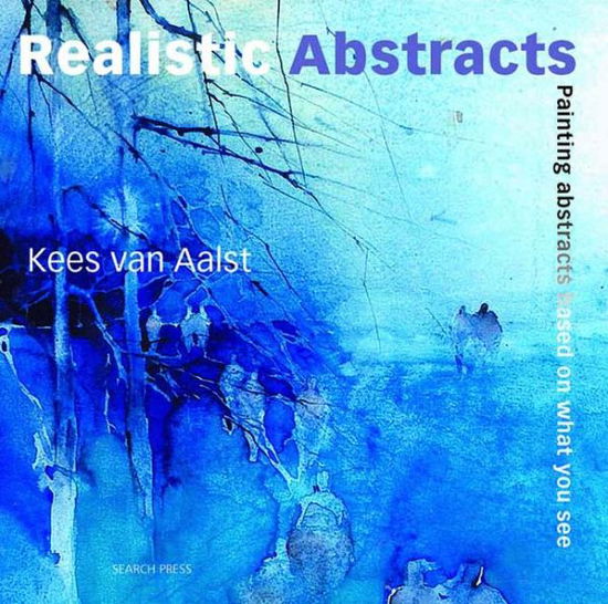 Cover for Kees Van Aalst · Realistic Abstracts: Painting Abstracts Based on What You See (Paperback Book) (2010)