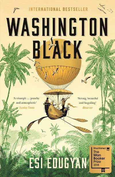 Cover for Esi Edugyan · Washington Black: Shortlisted for the Man Booker Prize 2018 (Paperback Book) [Main edition] (2019)