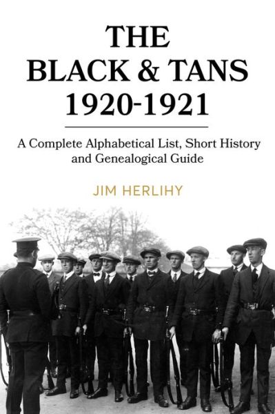 Cover for Jim Herlihy · The Black &amp; Tans, 1920-1921: A complete alphabetical list, short history and genealogical guide (Paperback Book) (2021)