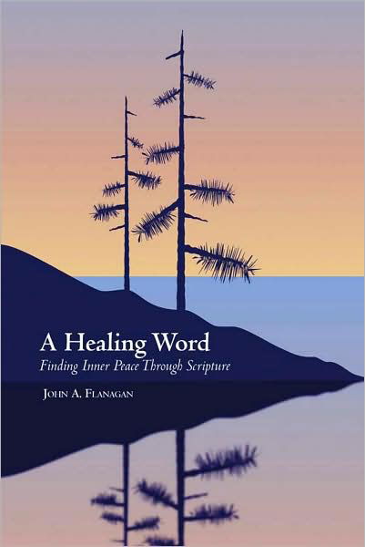 Cover for John A. Flanagan · A Healing Word: Finding Inner Peace Through Scripture (Paperback Book) (2009)