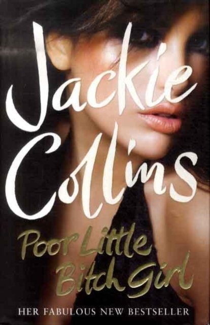Cover for Jackie Collins · Poor Little Bitch Girl (Hardcover bog) (2009)