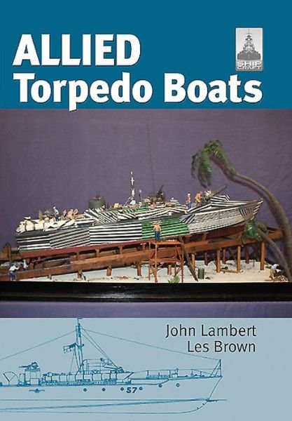 Allied Torpedo Boats: Shipcraft Special - John Lambert - Libros - Pen & Sword Books Ltd - 9781848320604 - 19 de marzo de 2015