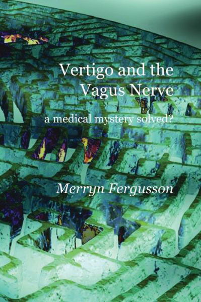 Cover for Merryn Fergusson · Vertigo and the Vagus Nerve - A Medical Mystery Solved? (Taschenbuch) (2016)